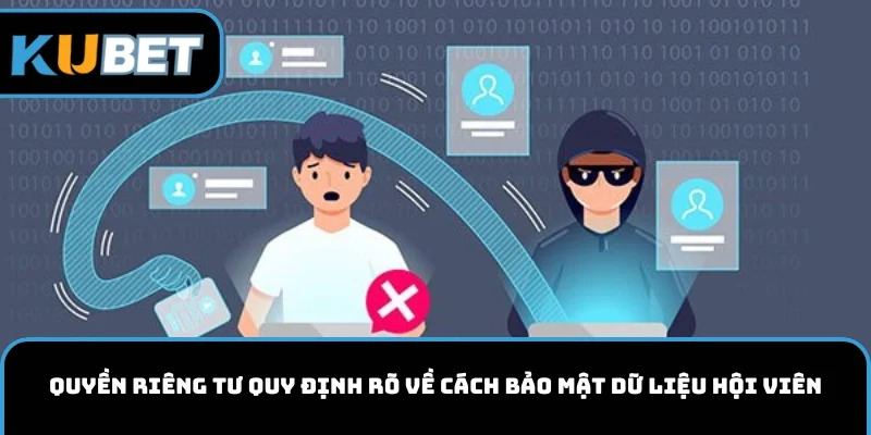 Chính sách riêng tư quy định rõ về cách bảo mật dữ liệu hội viên