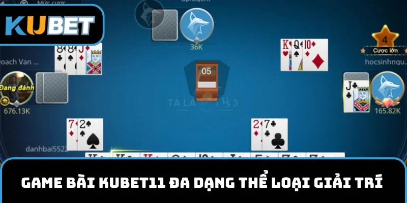 Game bài KUBET11 đa dạng thể loại 