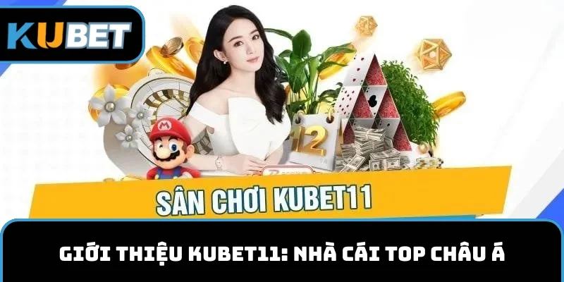 Giới thiệu KUBET11 mang đến những thông tin tổng quan