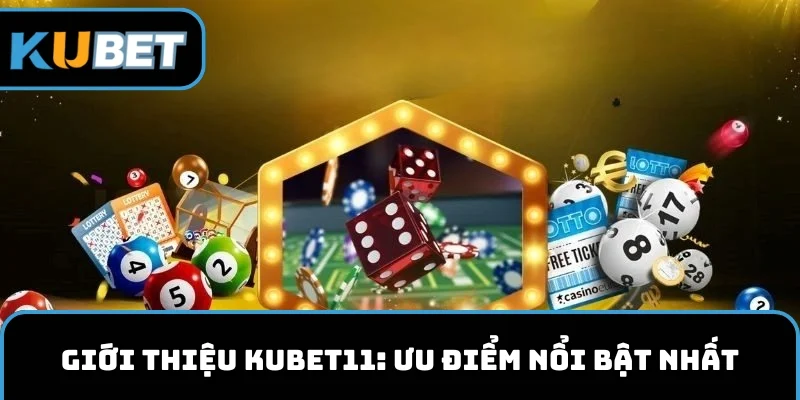 Giới thiệu KUBET11 với những ưu điểm nổi bật nhất