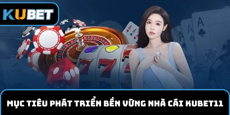 Mục tiêu phát triển bền vững của nhà cái KUBET11