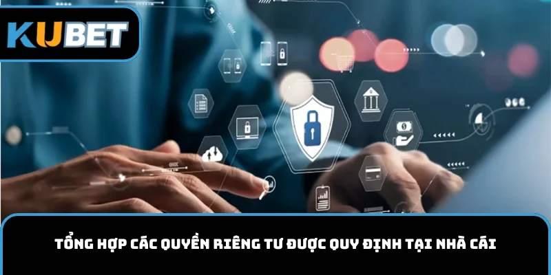 Tổng hợp các quy định riêng tư tại nhà cái