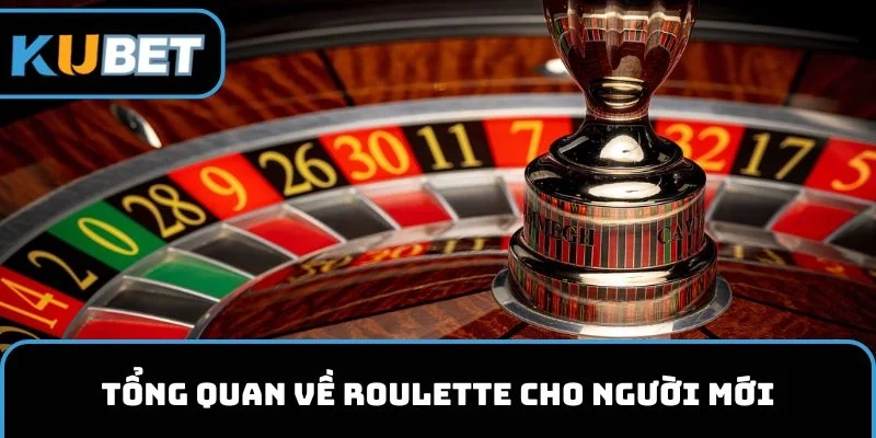Tổng quan về ROULETTE cho người mới